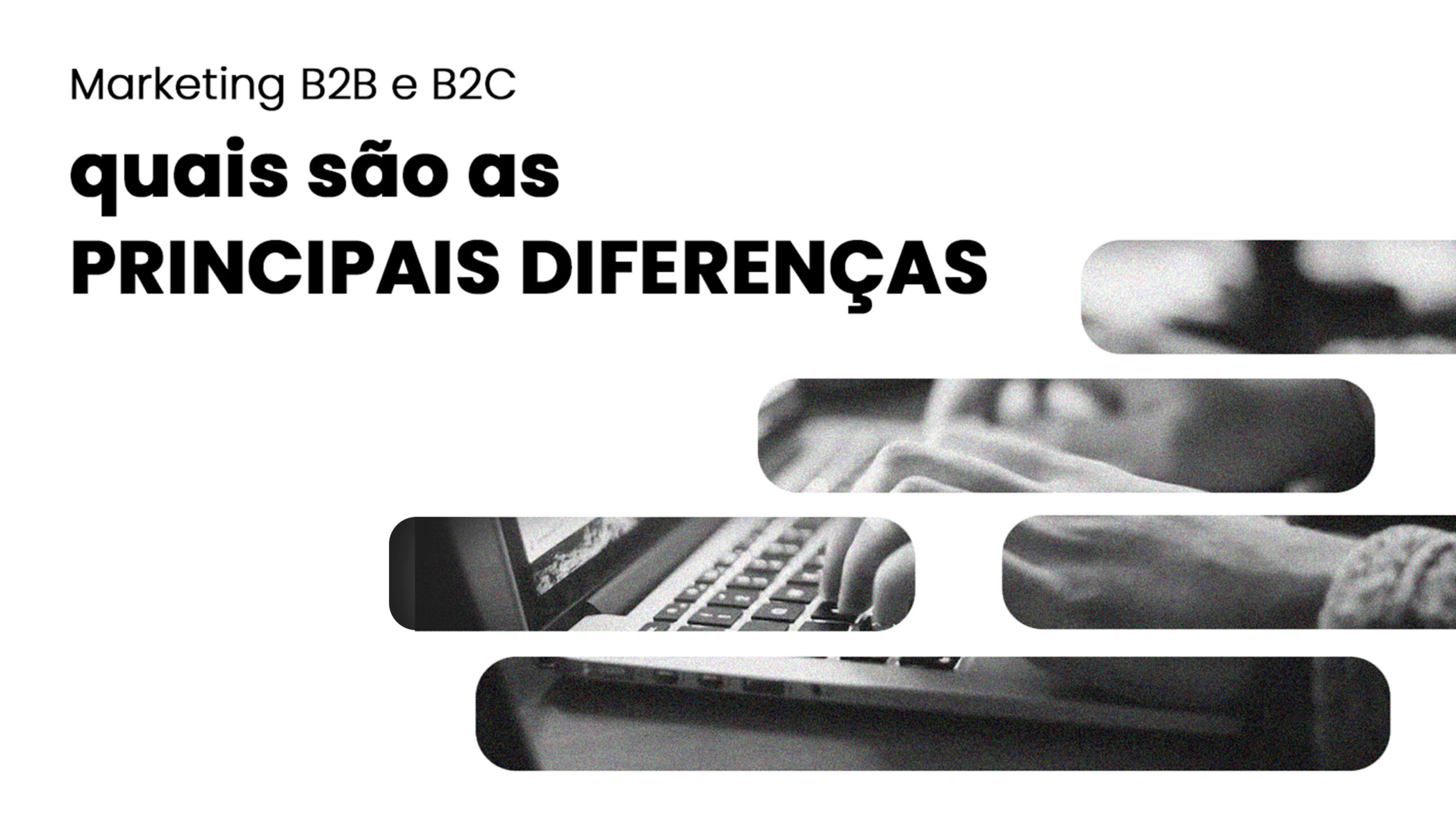 Marketing B2B E B2C, Quais São As Diferenças?